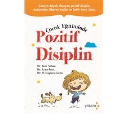 Çocuk Eğitiminde Pozitif Disiplin Çocuk Eğitiminde Pozitif Disiplin