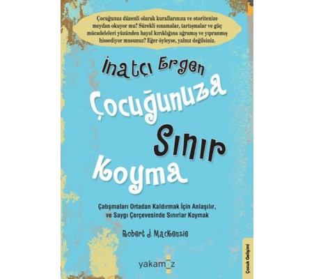 İnatçı Ergen Çocuğunuza Sınır Koyma İnatçı Ergen Çocuğunuza Sınır Koyma