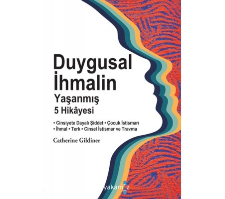 Duygusal İhmalin Yaşanmış 5 Hikâyesi Duygusal İhmalin Yaşanmış 5 Hikâyesi