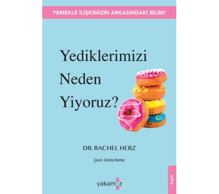 Yediklerimizi Neden Yiyoruz? Yediklerimizi Neden Yiyoruz?