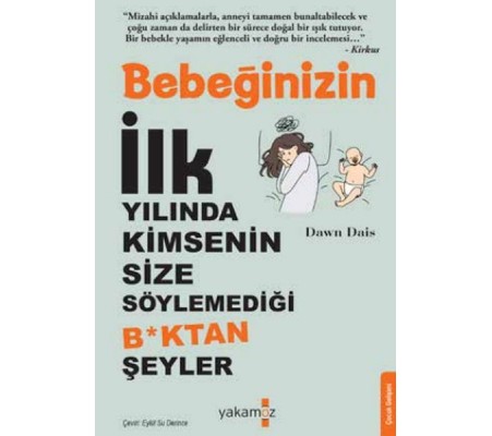 Bebeğinizin İlk Yılında Kimsenin Size Söylemediği Boktan Şeyler Bebeğinizin İlk Yılında Kimsenin Size Söylemediği Boktan Şeyler
