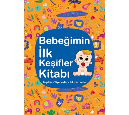 Bebeğimin İlk Keşifler Kitabı - Taşıtlar – Yiyecekler – Zıt Kavramlar Bebeğimin İlk Keşifler Kitabı - Taşıtlar – Yiyecekler – Zıt Kavramlar