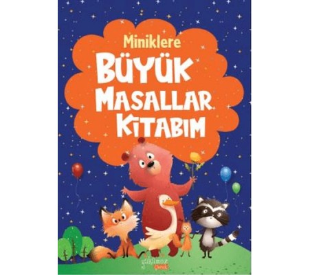 Miniklere Büyük Masallar Kitabım Miniklere Büyük Masallar Kitabım