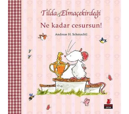 Tilda Elmaçekirdeği - Ne Kadar Cesursun! Tilda Elmaçekirdeği - Ne Kadar Cesursun!
