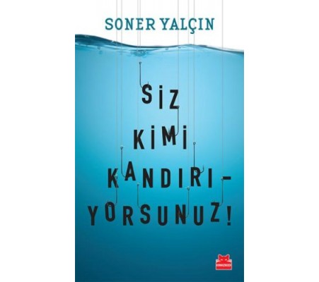 Siz Kimi Kandırıyorsunuz! Siz Kimi Kandırıyorsunuz!