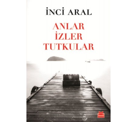 Anlar İzler Tutkular Anlar İzler Tutkular