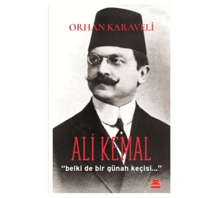 Ali Kemal 'Belki De Bir Günah Keçisi...' Ali Kemal 'Belki De Bir Günah Keçisi...'