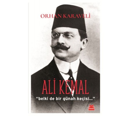 Ali Kemal 'Belki De Bir Günah Keçisi...'