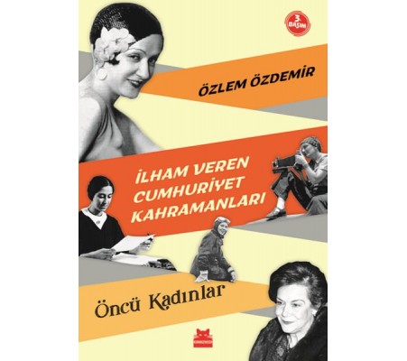 İlham Veren Cumhuriyet Kahramanları - Öncü Kadınlar İlham Veren Cumhuriyet Kahramanları - Öncü Kadınlar