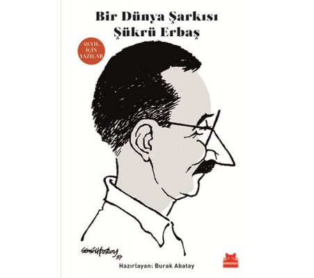 Bir Dünya Şarkısı Şükrü Erbaş - 40. Yıl İçin Yazılar Bir Dünya Şarkısı Şükrü Erbaş - 40. Yıl İçin Yazılar
