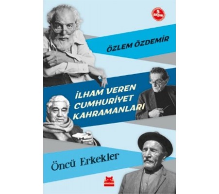 İlham Veren Cumhuriyet Kahramanları - Öncü Erkekler İlham Veren Cumhuriyet Kahramanları - Öncü Erkekler