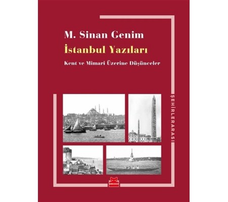 İstanbul Yazıları - Kent ve Mimari Üzerine Düşünceler