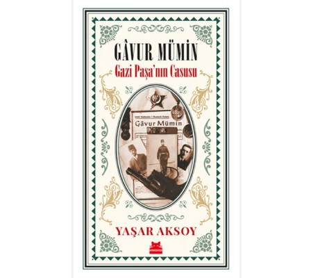 Gâvur Mümin - Gazi Paşa’nın Casusu Gâvur Mümin - Gazi Paşa’nın Casusu