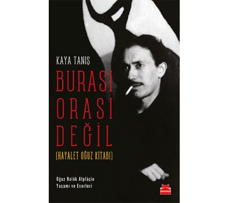 Burası Orası Değil - Hayalet Oğuz Kitabı Burası Orası Değil - Hayalet Oğuz Kitabı