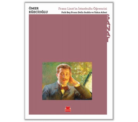 Franz Liszt’in İstanbullu Öğrencisi Franz Liszt’in İstanbullu Öğrencisi