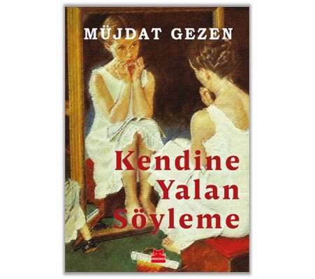 Kendine Yalan Söyleme Kendine Yalan Söyleme