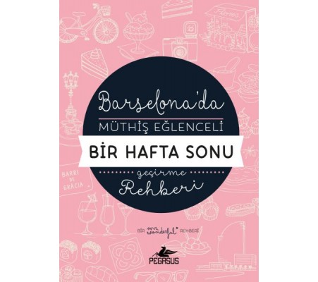 Barselona'da Müthiş Eğlenceli Bir Hafta Sonu Geçirme Rehberi