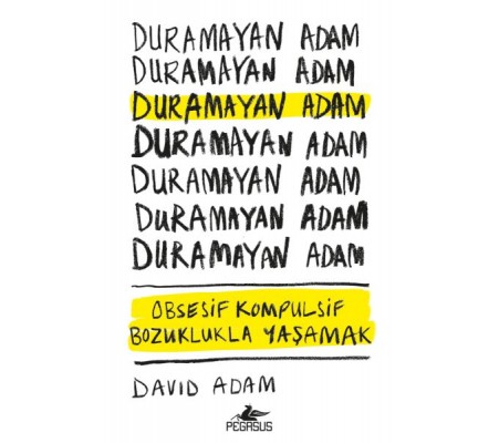 Duramayan Adam - Obsesif Kompulsif Bozuklukla Yaşamak Duramayan Adam - Obsesif Kompulsif Bozuklukla Yaşamak