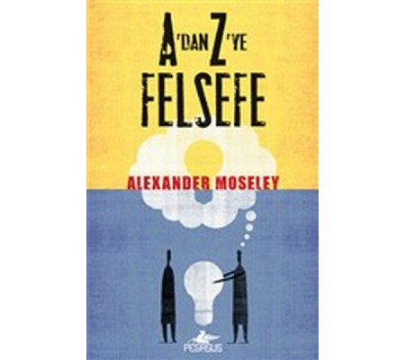 A'dan Z'ye Felsefe A'dan Z'ye Felsefe