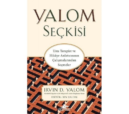 Yalom Seçkisi - Usta Terapist ve Hikaye Anlatıcısının Çalışmalarından Seçmeler Yalom Seçkisi - Usta Terapist ve Hikaye Anlatıcısının Çalışmalarından Seçmeler