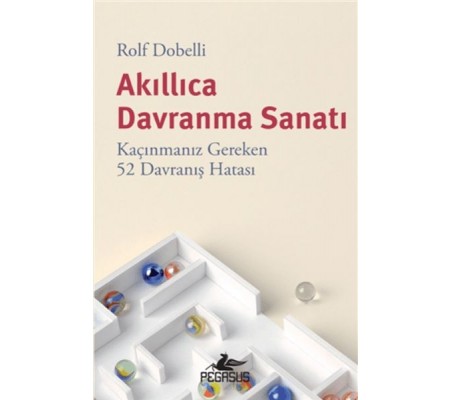 Akıllıca Davranma Sanatı: Kaçınmanız Gereken 52 Davranış Hatası Akıllıca Davranma Sanatı: Kaçınmanız Gereken 52 Davranış Hatası