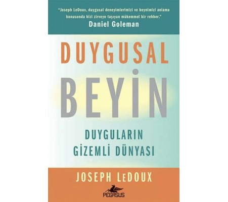 Duygusal Beyin: Duyguların Gizemli Dünyası Duygusal Beyin: Duyguların Gizemli Dünyası