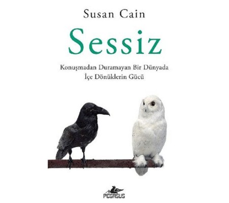 Sessiz: Konuşmadan Duramayan Bir Dünyada İçe Dönüklerin Gücü Sessiz: Konuşmadan Duramayan Bir Dünyada İçe Dönüklerin Gücü