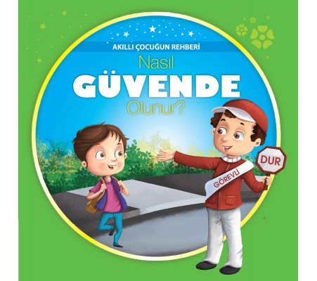 Nasıl Güvende Olunur? - Akıllı Çocuğun Rehberi
