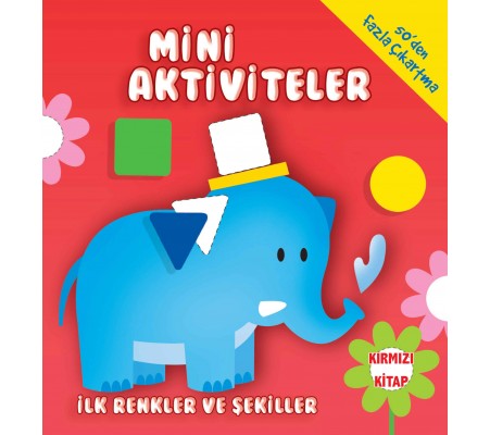 Mini Aktiviteler-İlk Renkler ve Şekiller-(Kırmızı Kitap)