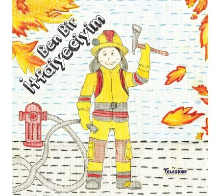 Ben Bir İtfaiyeciyim - Meslekler Serisi