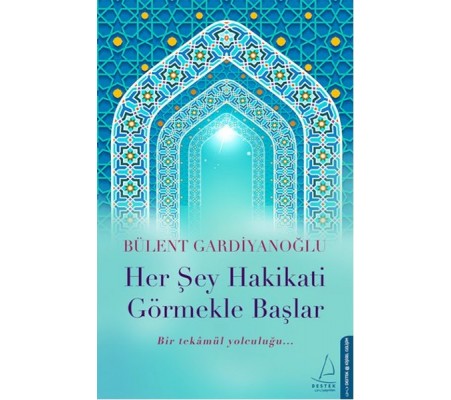 Her Şey Hakikati Görmekle Başlar Her Şey Hakikati Görmekle Başlar