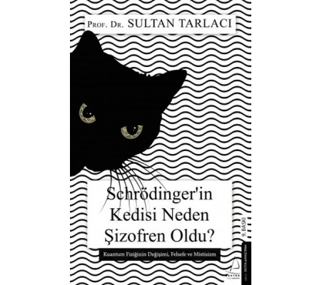 Schrödinger’in Kedisi Neden Şizofren Oldu? Schrödinger’in Kedisi Neden Şizofren Oldu?
