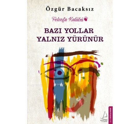 Bazı Yollar Yalnız Yürünür Bazı Yollar Yalnız Yürünür