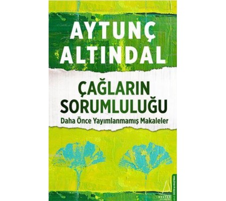 Çağların Sorumluluğu - Daha Önce Yayımlanmamış Makaleler Çağların Sorumluluğu - Daha Önce Yayımlanmamış Makaleler