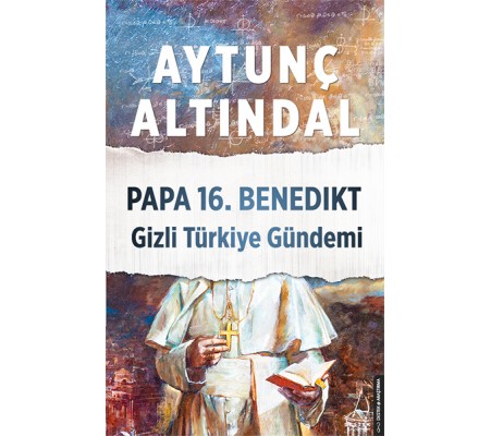 Papa 16.Benedikt Gizli Türkiye Gündemi Papa 16.Benedikt Gizli Türkiye Gündemi