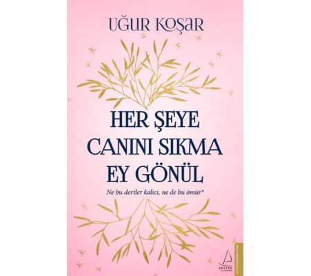 Her Şeye Canını Sıkma Ey Gönül Her Şeye Canını Sıkma Ey Gönül