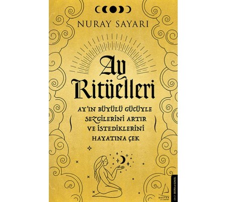 Ay Ritüelleri - Ay’ın Büyülü Gücüyle Sezgilerini Artır ve İstediklerini Hayatına Çek Ay Ritüelleri - Ay’ın Büyülü Gücüyle Sezgilerini Artır ve İstediklerini Hayatına Çek