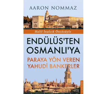 Endülüs’ten Osmanlı’ya Paraya Yön Veren Yahudi Bankerler Endülüs’ten Osmanlı’ya Paraya Yön Veren Yahudi Bankerler