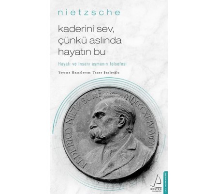 Kaderini Sev Çünkü Aslında Hayatın Bu - Hayatı ve İnsanı Aşmanın Felsefesi Kaderini Sev Çünkü Aslında Hayatın Bu - Hayatı ve İnsanı Aşmanın Felsefesi