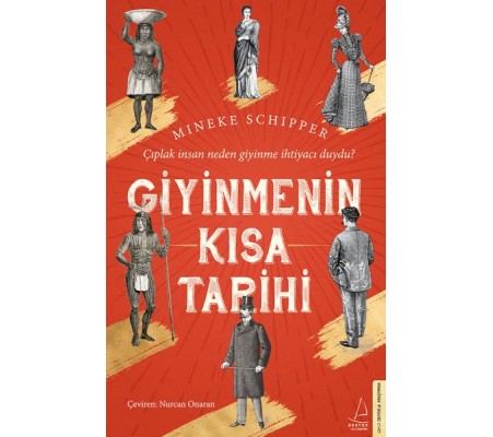 Giyinmenin Kısa Tarihi - Çıplak İnsan Neden Giyinme İhtiyacı Duydu? Giyinmenin Kısa Tarihi - Çıplak İnsan Neden Giyinme İhtiyacı Duydu?