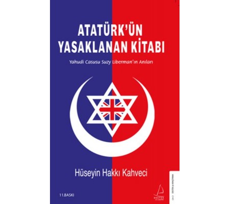 Atatürk’ün Yasaklanan Kitabı - Yahudi Casusu Suzy Liberman’ın Anıları Atatürk’ün Yasaklanan Kitabı - Yahudi Casusu Suzy Liberman’ın Anıları