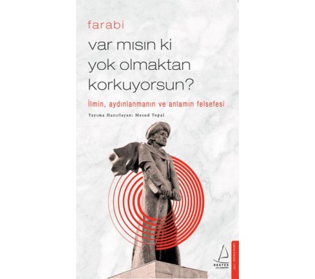 Var Mısın Ki Yok Olmaktan Korkuyorsun? - İlmin, Aydınlanmanın ve Anlamın Felsefesi Var Mısın Ki Yok Olmaktan Korkuyorsun? - İlmin, Aydınlanmanın ve Anlamın Felsefesi