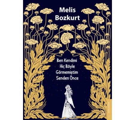 Ben Kendimi Hiç Böyle Görmemiştim Senden Önce Ben Kendimi Hiç Böyle Görmemiştim Senden Önce