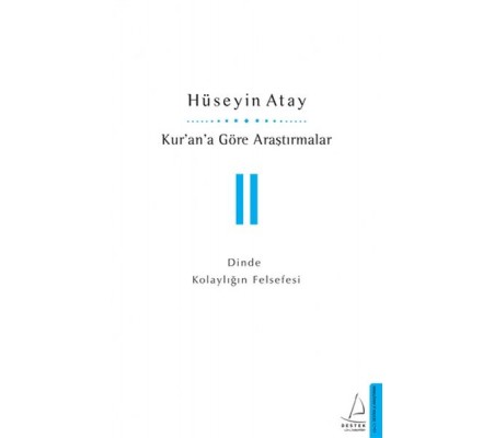 Kur’an’a Göre Araştırmalar II - Dinde Kolaylığın Felsefesi Kur’an’a Göre Araştırmalar II - Dinde Kolaylığın Felsefesi