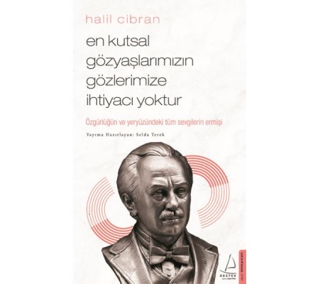 En Kutsal Gözyaşlarımızın Gözlerimize İhtiyacı Yoktur En Kutsal Gözyaşlarımızın Gözlerimize İhtiyacı Yoktur