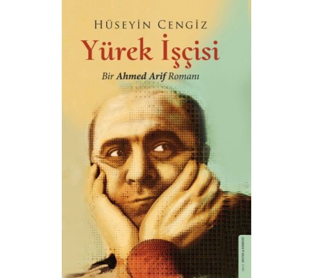 Yürek İşçisi - Bir Ahmed Arif Romanı Yürek İşçisi - Bir Ahmed Arif Romanı