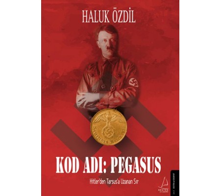 Kod Adı: Pegasus - Hitler’den Tarsus’a Uzanan Sır Kod Adı: Pegasus - Hitler’den Tarsus’a Uzanan Sır