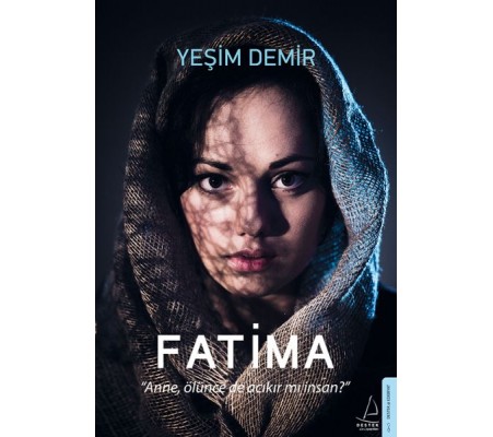 Fatima - Anne, Ölünce de Acıkır mı İnsan? Fatima - Anne, Ölünce de Acıkır mı İnsan?