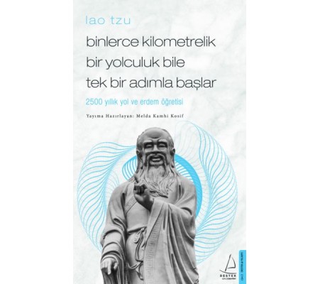 Binlerce Kilometrelik Bir Yolculuk Bile Tek Bir Adımla Başlar / Lao Tzu Binlerce Kilometrelik Bir Yolculuk Bile Tek Bir Adımla Başlar / Lao Tzu