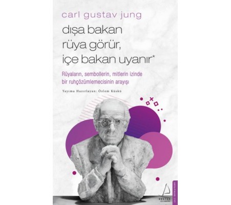 Carl Gustav Jung - Dışa Bakan Rüya Görür, İçe Bakan Uyanır Carl Gustav Jung - Dışa Bakan Rüya Görür, İçe Bakan Uyanır
